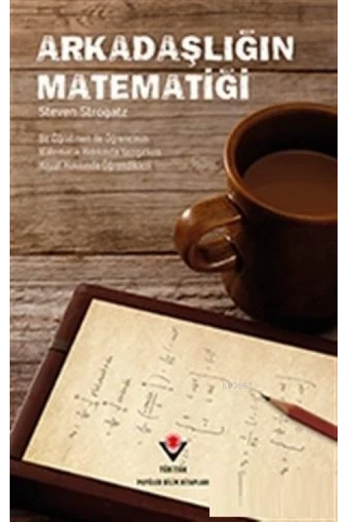 Arkadaşlığın Matematiği; Bir Öğretmen ile Öğrencinin Matematik Hakkında Yazışırken Hayat Hakkında Öğrendikleri