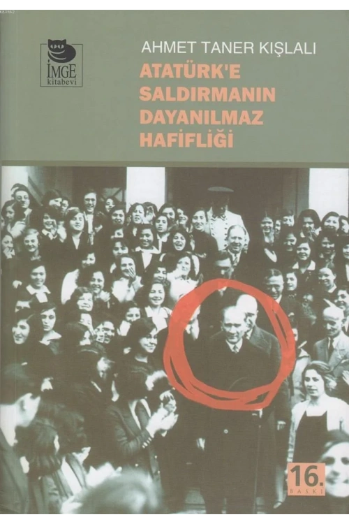 Atatürke Saldırmanın Dayanılmaz Hafifliği