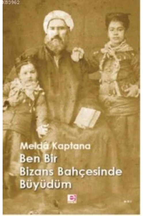 Ben Bir Bizans Bahçesinde Büyüdüm