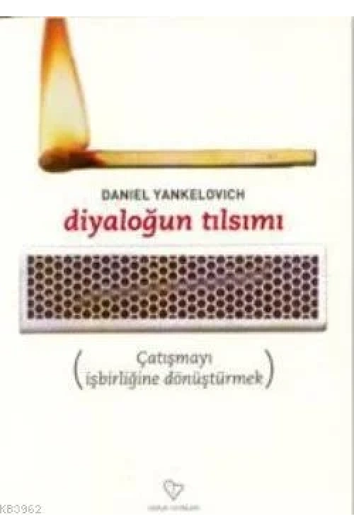 Diyaloğun Tılsımı; Çatışmayı İşbirliğine Dönüştürmek
