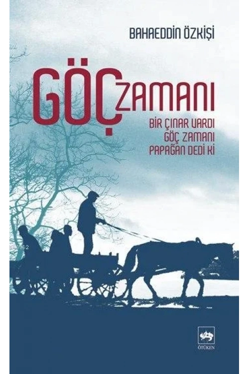 Göç Zamanı; Bir Çınar Vardı, Göç Zamanı, Papağan Dedi Ki