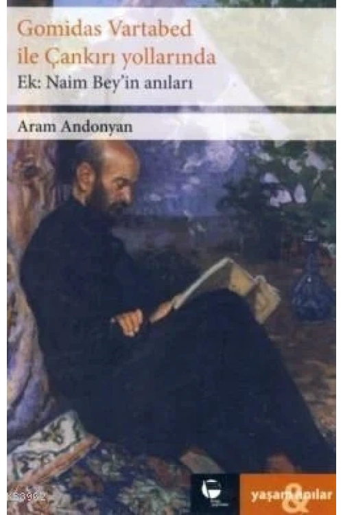 Gomidas Vartabed ile Çankırı Yollarında - Naim Beyin Anıları