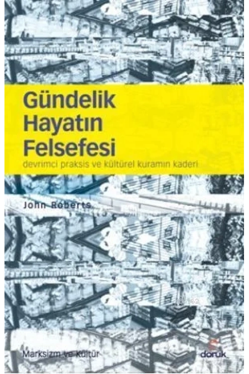 Gündelik Hayatın Felsefesi; Devrimci Praksis ve Kültürel Kuramın Kaderi