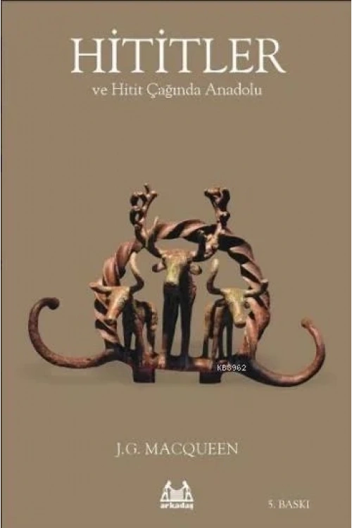 Hititler ve Hitit Çağında Anadolu