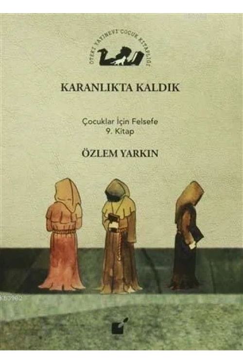 Karanlıkta Kaldık; Çocuklar İçin Felsefe 9. Kitap