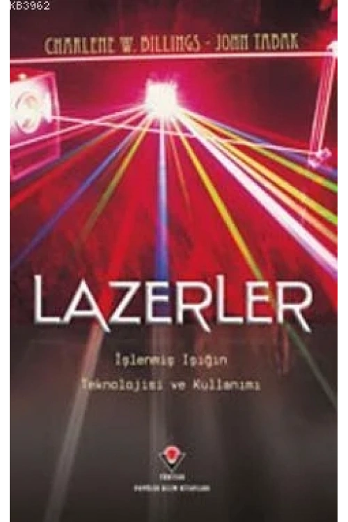 Lazerler; İşlenmiş Işığın Teknolojisi ve Kullanımı