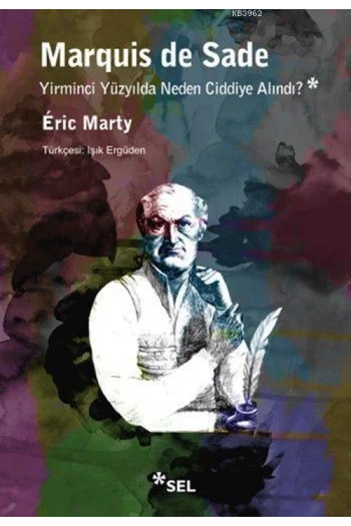 Marquis de Sade Yirminci Yüzyılda Neden Ciddiye Alındı?