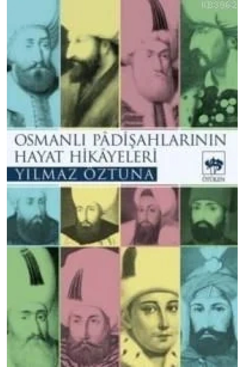 Osmanlı Padişahlarının Hayat Hikâyeleri