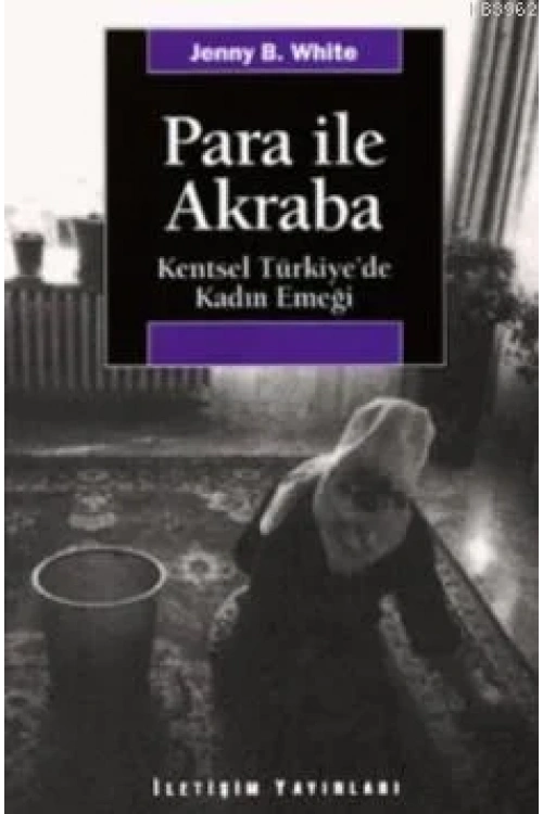 Para İle Akraba; Kentsel Türkiyede Kadın Emeği
