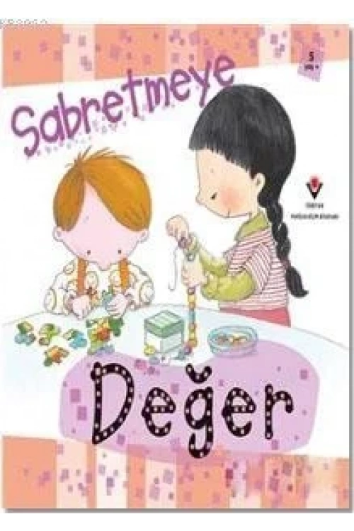Sabretmeye Değer