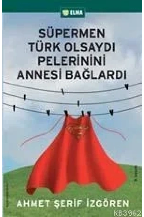 Süpermen Türk Olsaydı Pelerinini Annesi Bağlardı