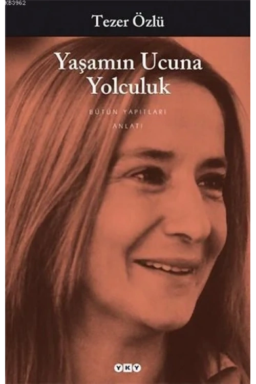 Yaşamın Ucuna Yolculuk; Bütün Yapıtları