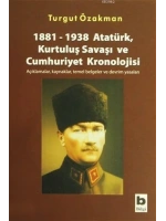 1881-1938 Atatürk, Kurtuluş Savaşı ve Cumhuriyet Kronolojisi