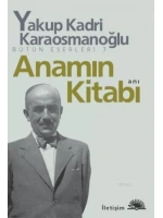 Anamın Kitabı Bütün Eserleri 7; Anı