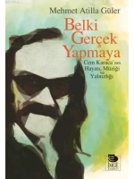 Belki Gerçek Yapmaya; Cem Karacanın Hayatı, Müziği ve Yalnızlığı