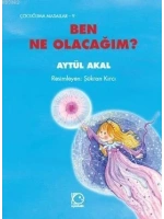 Ben Ne Olacağım ?