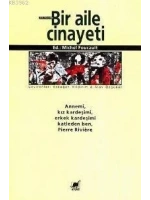 Bir Aile Cinayeti; Annemi, Kız Kardeşimi, Erkek Kardeşimi Katleden Ben, Pierre Rıvıère