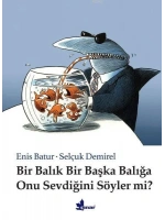 Bir Balık Bir Başka Balığa Onu Sevdiğini Söyler mi?
