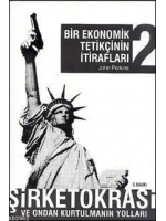 Bir Ekonomik Tetikçinin İtirafları 2; Şirketokrasi ve Ondan Kurtulmanın Yolları