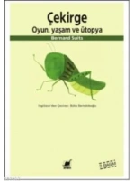 Çekirge; Oyun, Yaşam ve Ütopya