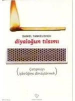 Diyaloğun Tılsımı; Çatışmayı İşbirliğine Dönüştürmek