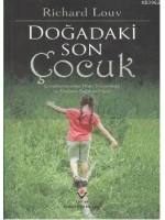 Doğadaki Son Çocuk; Çocuklarımızdaki Doğa Yoksunluğu ve Doğanan Sağaltıcı Gücü