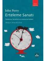 Erteleme Sanatı; Oyalanma, Savsaklama ve Kaytarma Rehberi