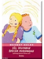 Gül Solmadan, Öpücük Kurumadan