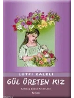 Gül Üreten Kız