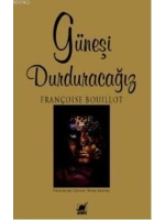 Güneşi Durduracağız
