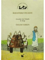 Hayatımız Felsefe; Çocuklar İçin Felsefe 8. Kitap