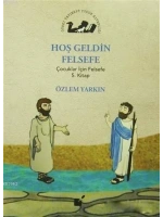 Hoş Geldin Felsefe; Çocuklar İçin Felsefe 5. Kitap
