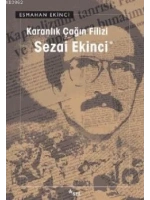 Karanlık Çağın Filizi Sezai Ekinci