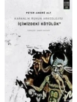 Karanlık Ruhun Arkeolojisi : İçimizdeki Kötülük