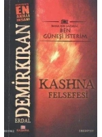 Kashna Felsefesi; Bana Işık Lazımsa Ben Güneşi İsterim