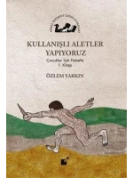 Kullanışlı Aletler Yapıyoruz; Çocuklar İçin Felsefe 1. Kitap