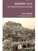 Mardin 1915; Bir Yıkımın Patolojik Anatomisi