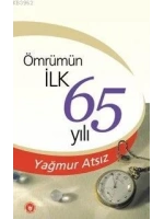 Ömrümün İlk 65 Yılı
