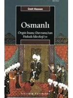 Osmanlı; Örgüt - İnanç - Davranıştan Hukuk - İdeolojiye