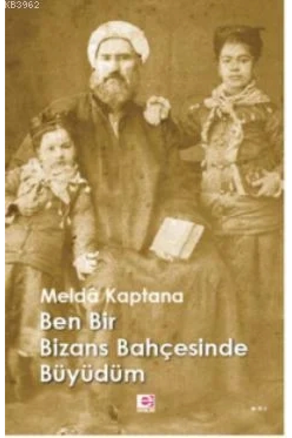 Ben Bir Bizans Bahçesinde Büyüdüm