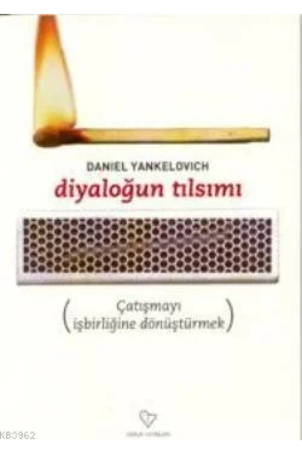 Diyaloğun Tılsımı; Çatışmayı İşbirliğine Dönüştürmek
