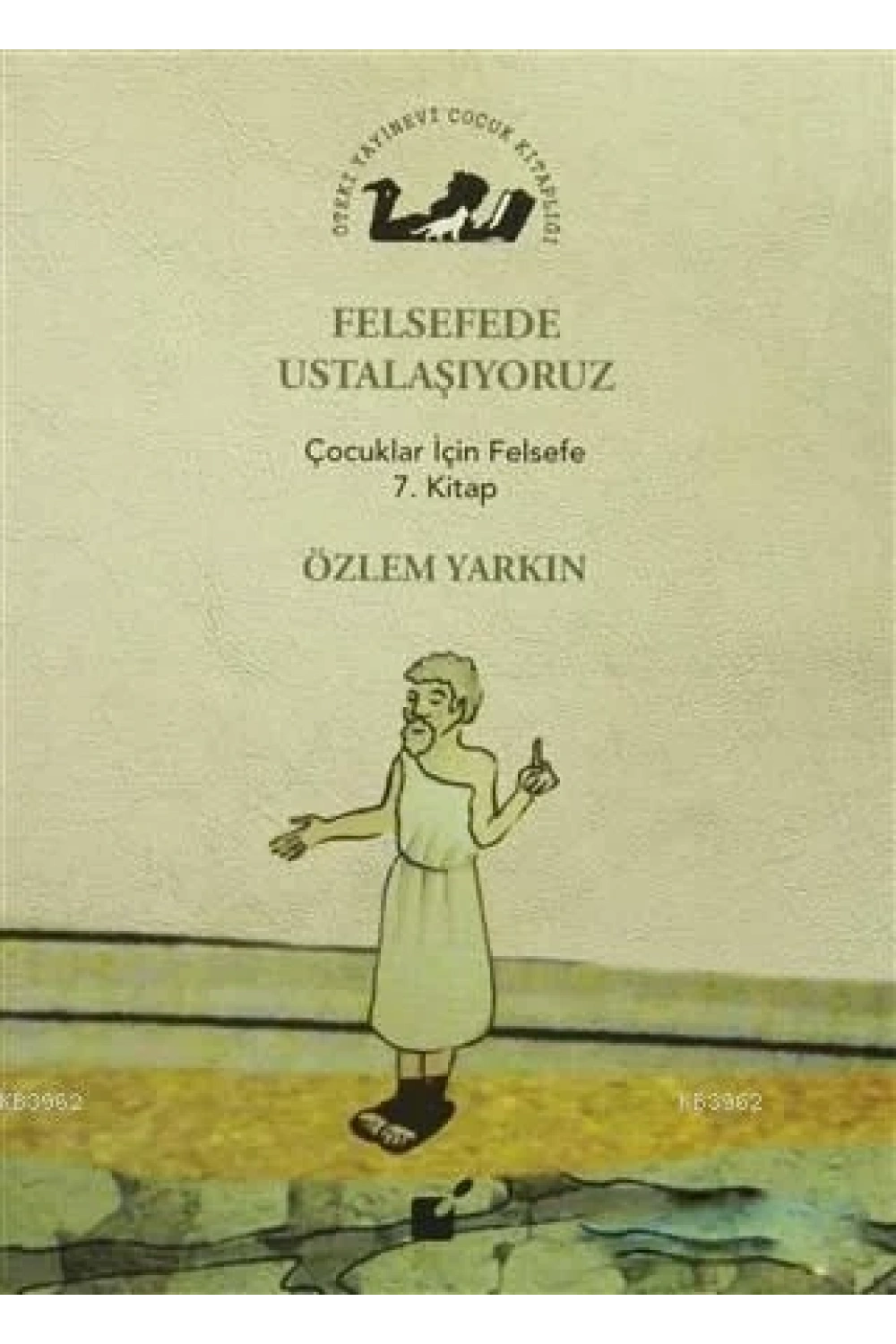 Felsefede Ustalaşıyoruz; Çocuklar İçin Felsefe 7. Kitap