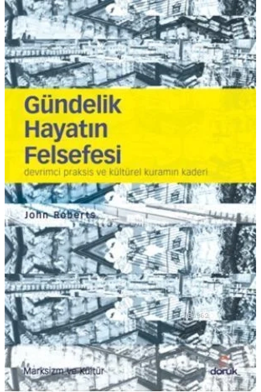 Gündelik Hayatın Felsefesi; Devrimci Praksis ve Kültürel Kuramın Kaderi