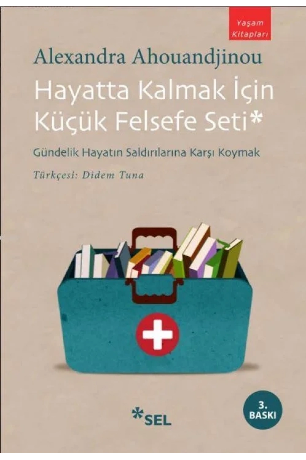 Hayatta Kalmak İçin Küçük Felsefe Seti; Gündelik Hayatın Saldırılarına Karşı Koymak