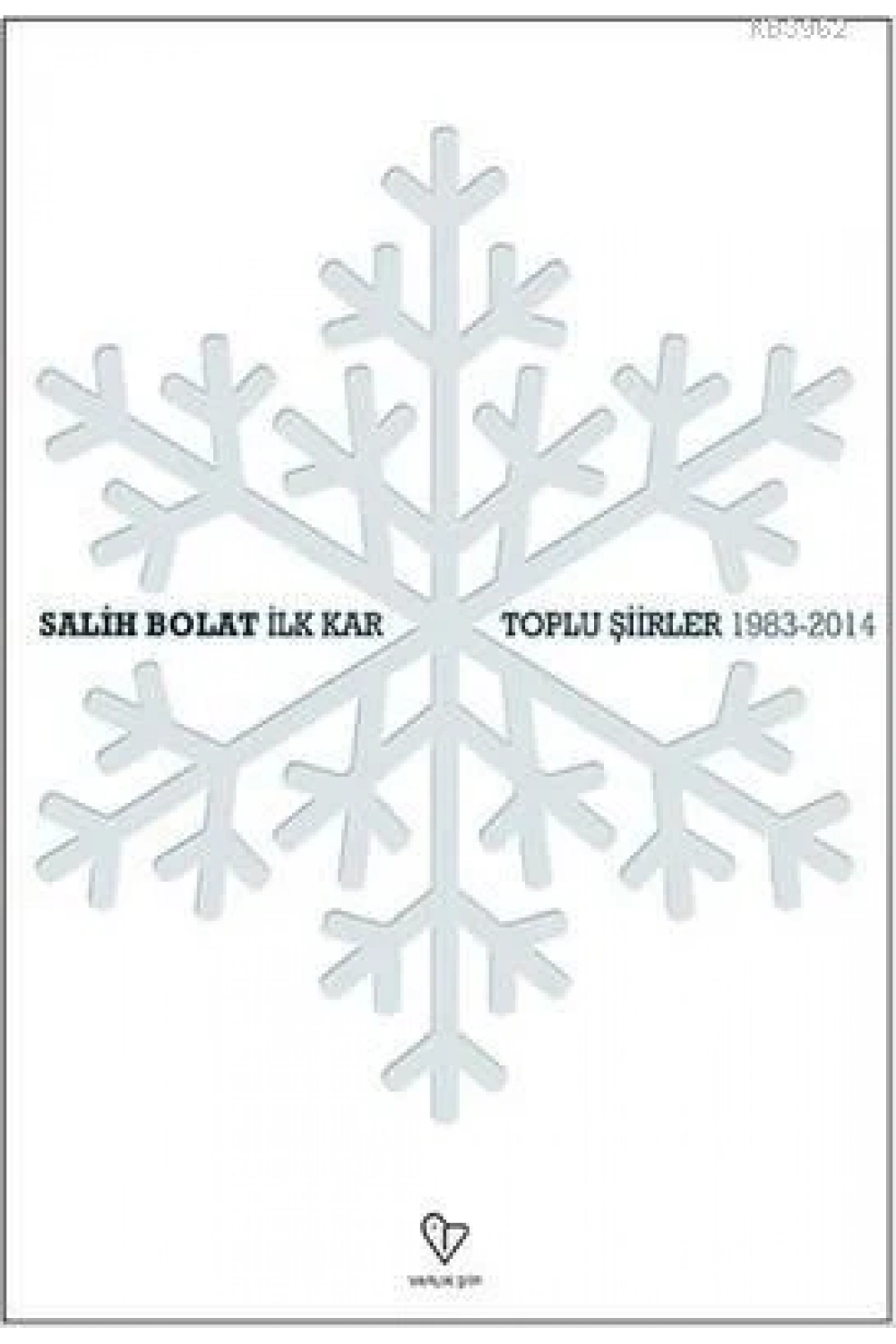 İlk Kar - Toplu Şiirler -1983-2014
