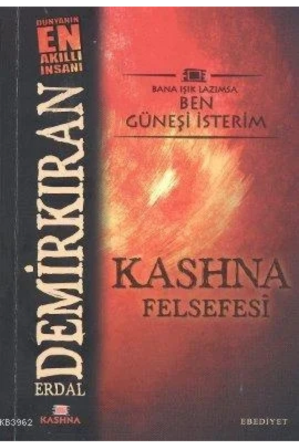 Kashna Felsefesi; Bana Işık Lazımsa Ben Güneşi İsterim