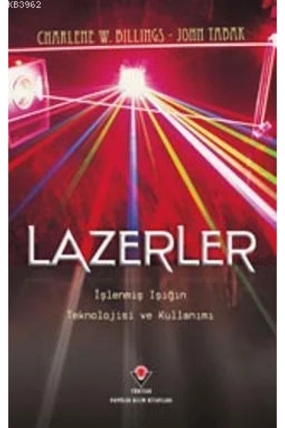 Lazerler; İşlenmiş Işığın Teknolojisi ve Kullanımı