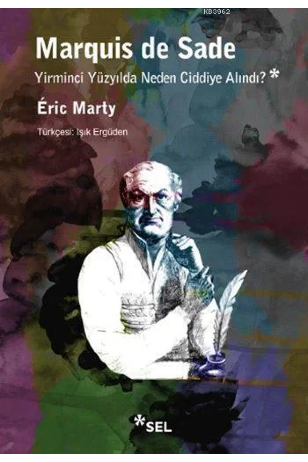 Marquis de Sade Yirminci Yüzyılda Neden Ciddiye Alındı?