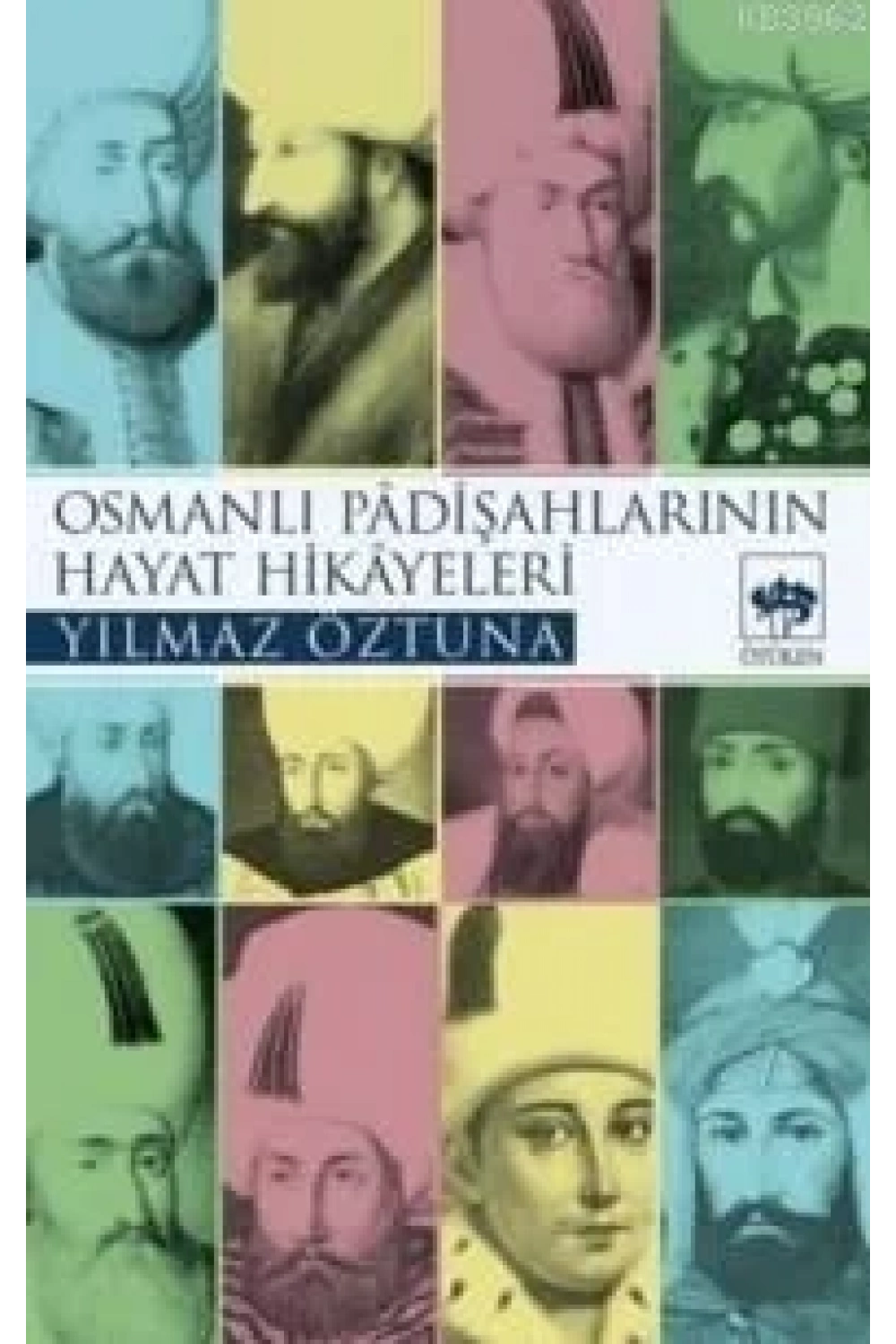 Osmanlı Padişahlarının Hayat Hikâyeleri