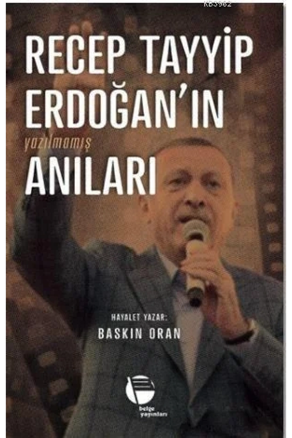 Recep Tayyip Erdoğanın Yazılmamış Anıları